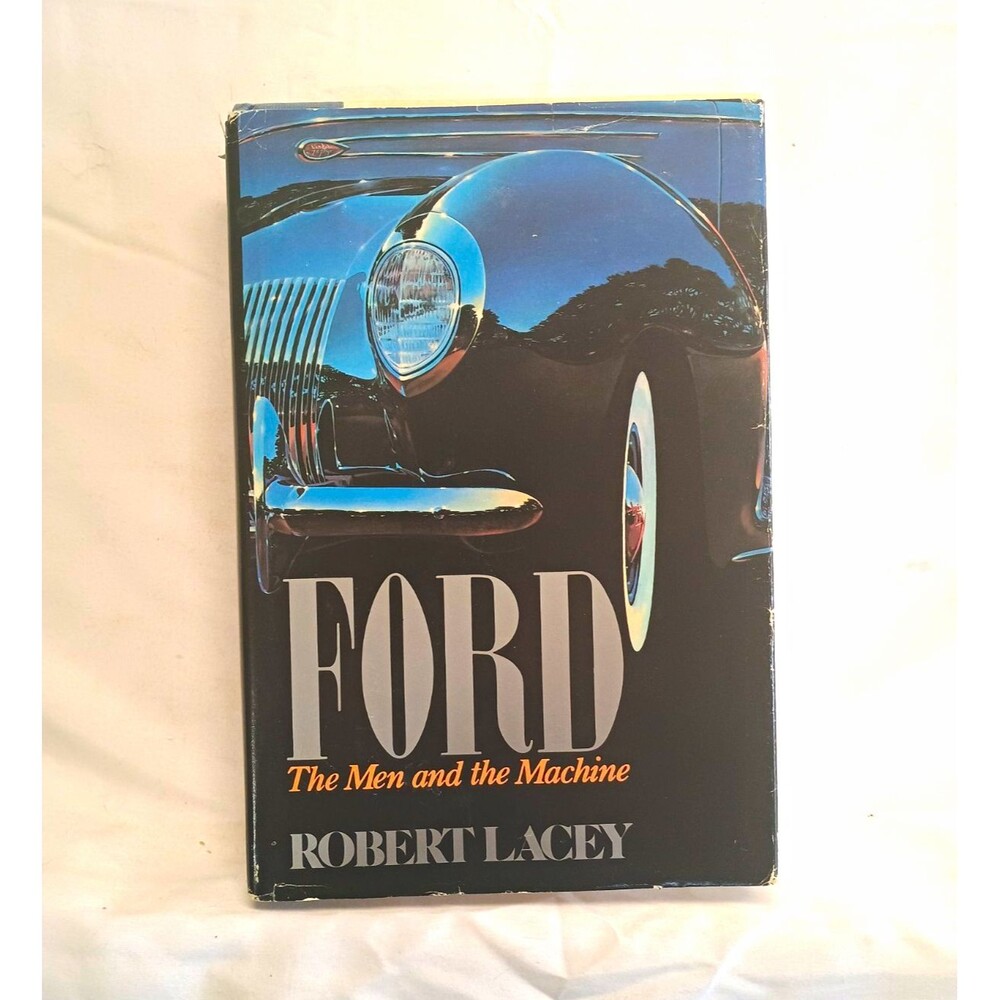 Ford: The Men and the Machine - Robert Lacey Hardcover Biography w/ Dust Jacket